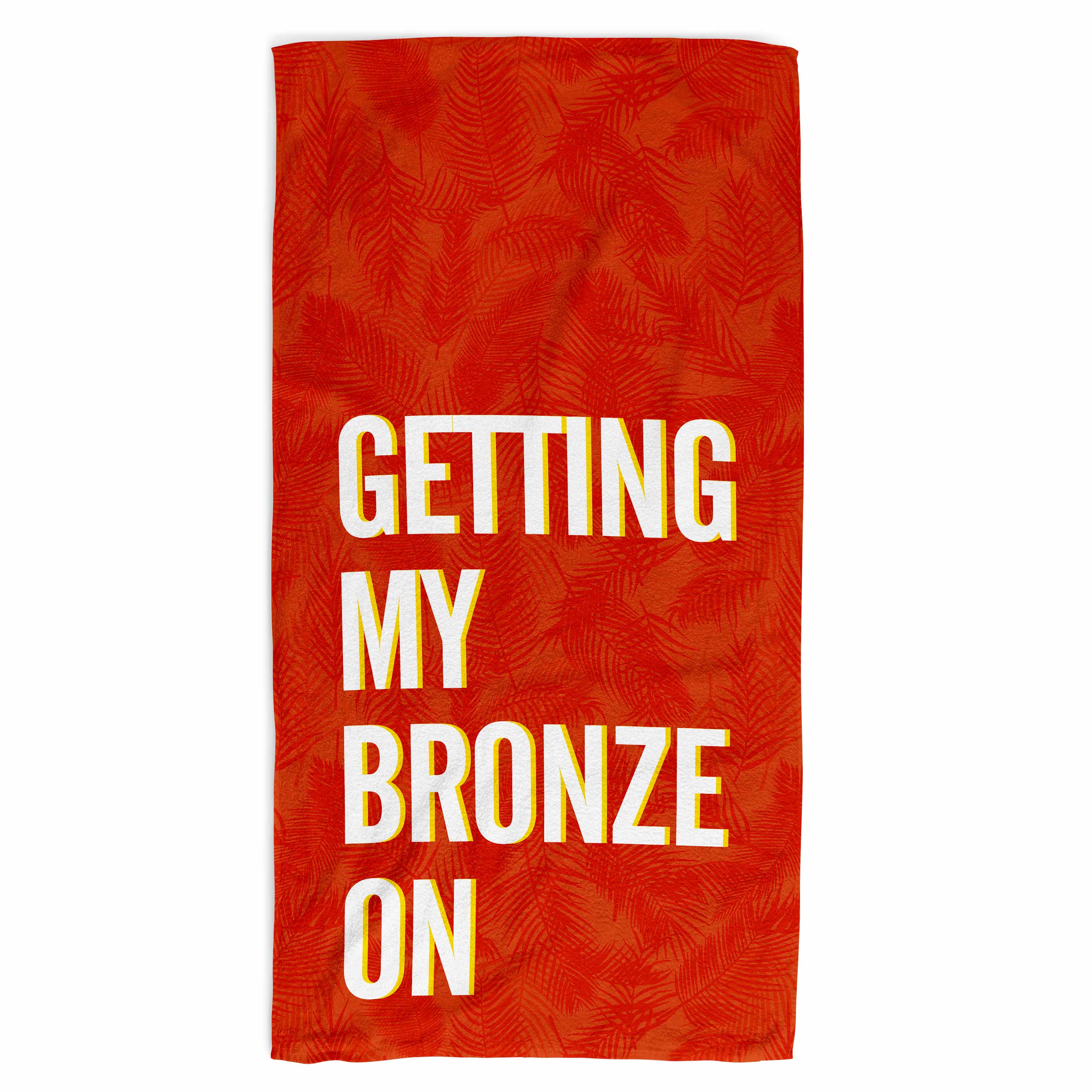 Getting My Bronze On Beach Towel